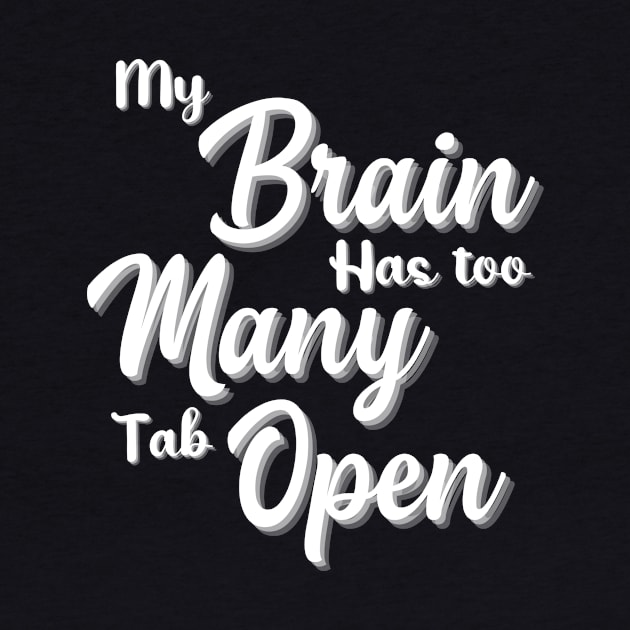 My Brain Has Too Many Tabs Open T Shirt Funny Tee Computer Adult Dt Funny Shirt Sarcastic Shirt Funny Slogan Shirts Funny T shirt Sayings by Pastel Potato Shop